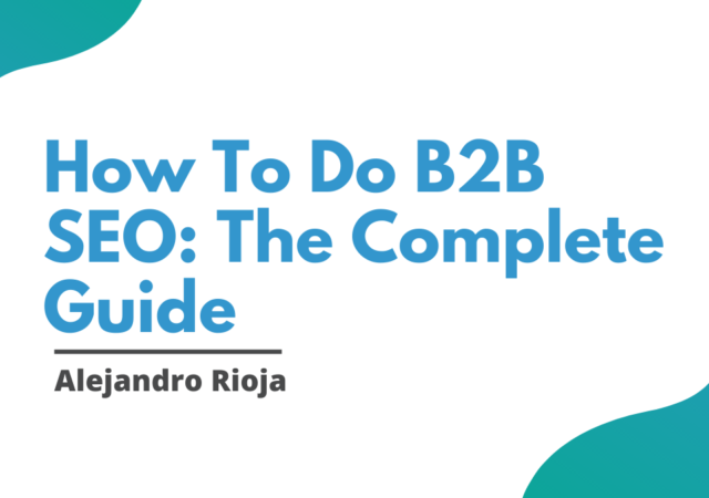 How To Do B2B SEO The Complete Guide
