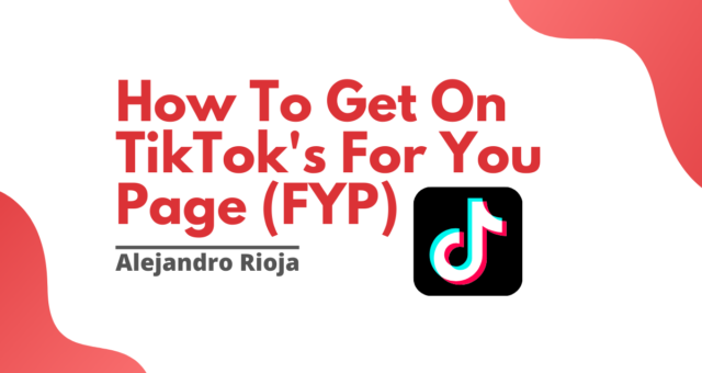 How To Get On TikTok's For You Page (FYP)