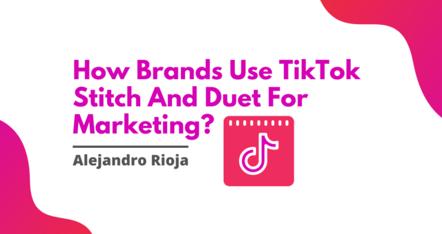 How Brands Use TikTok Stitch And Duet For Marketing