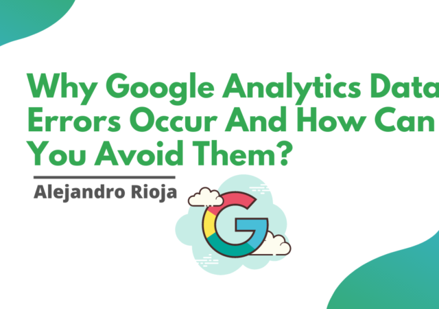 Why Google Analytics Data Errors Occur And How Can You Avoid Them
