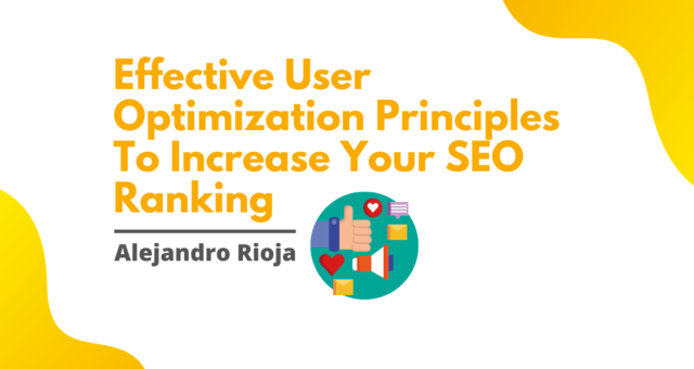 Effective User Optimization Principles To Increase Your SEO Ranking