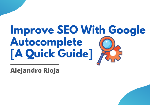 Improve SEO With Google Autocomplete [A Quick Guide]