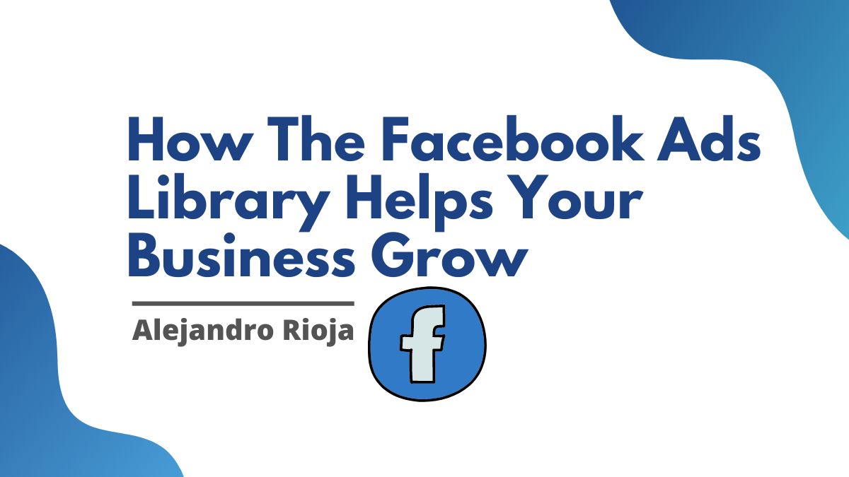 How The Facebook Ads Library Helps Your Business Grow