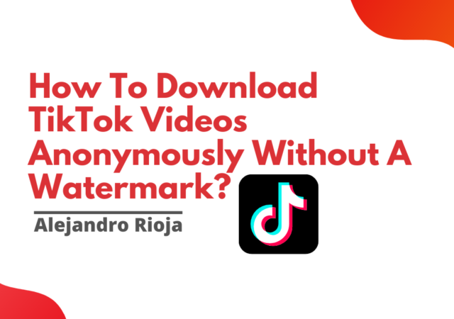 How To Download TikTok Videos Anonymously Without A Watermark