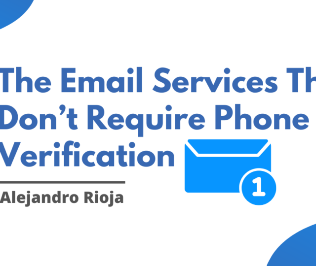 The Email Services That Don’t Require Phone Verification