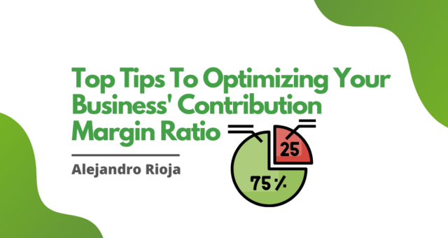 Top Tips To Optimizing Your Business Contribution Margin Ratio
