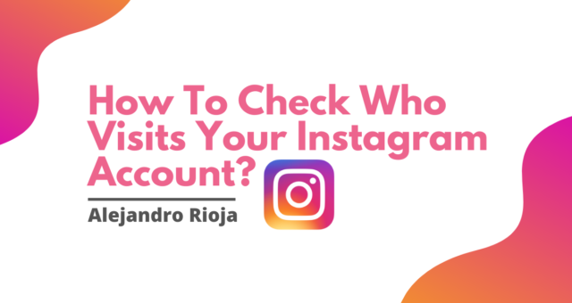 How To Check Who Visits Your Instagram Account