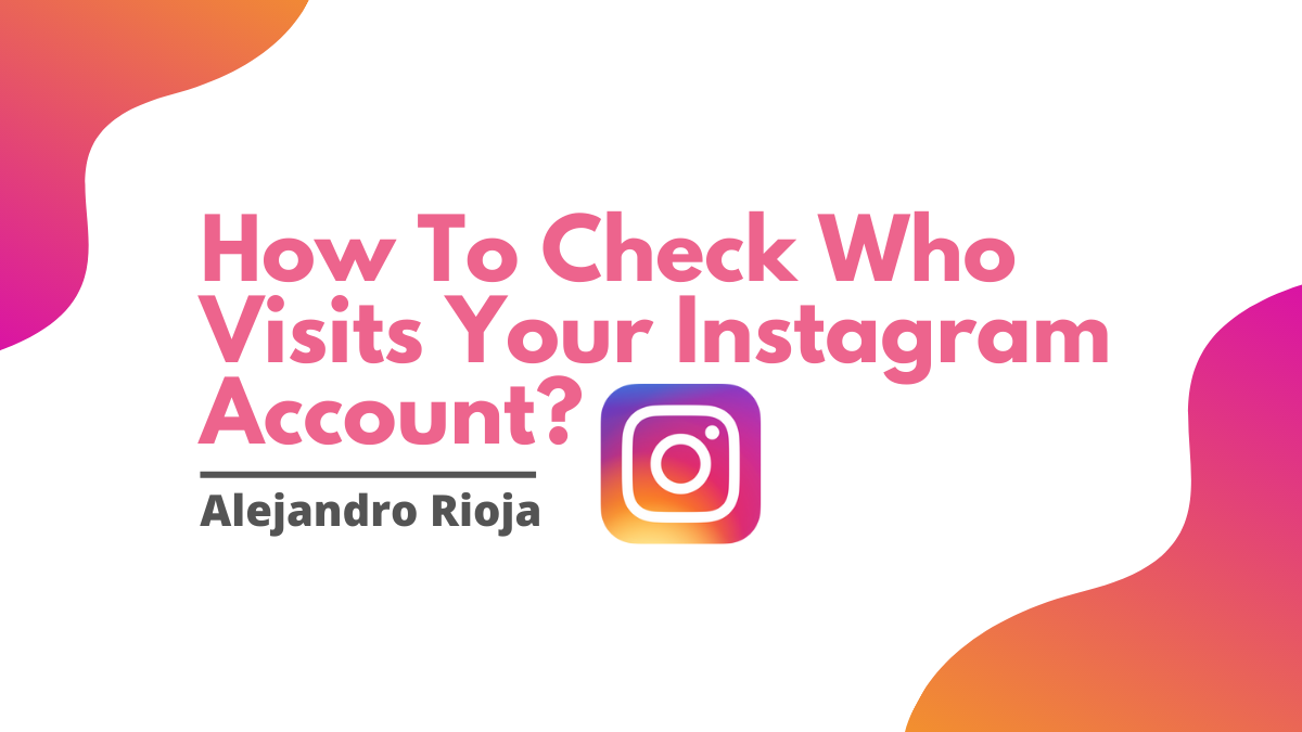 How To Check Who Visits Your Instagram Account