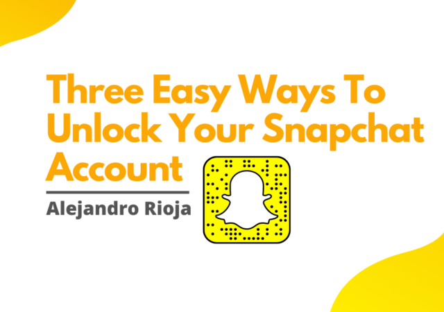 Three Easy Ways To Unlock Your Snapchat Account
