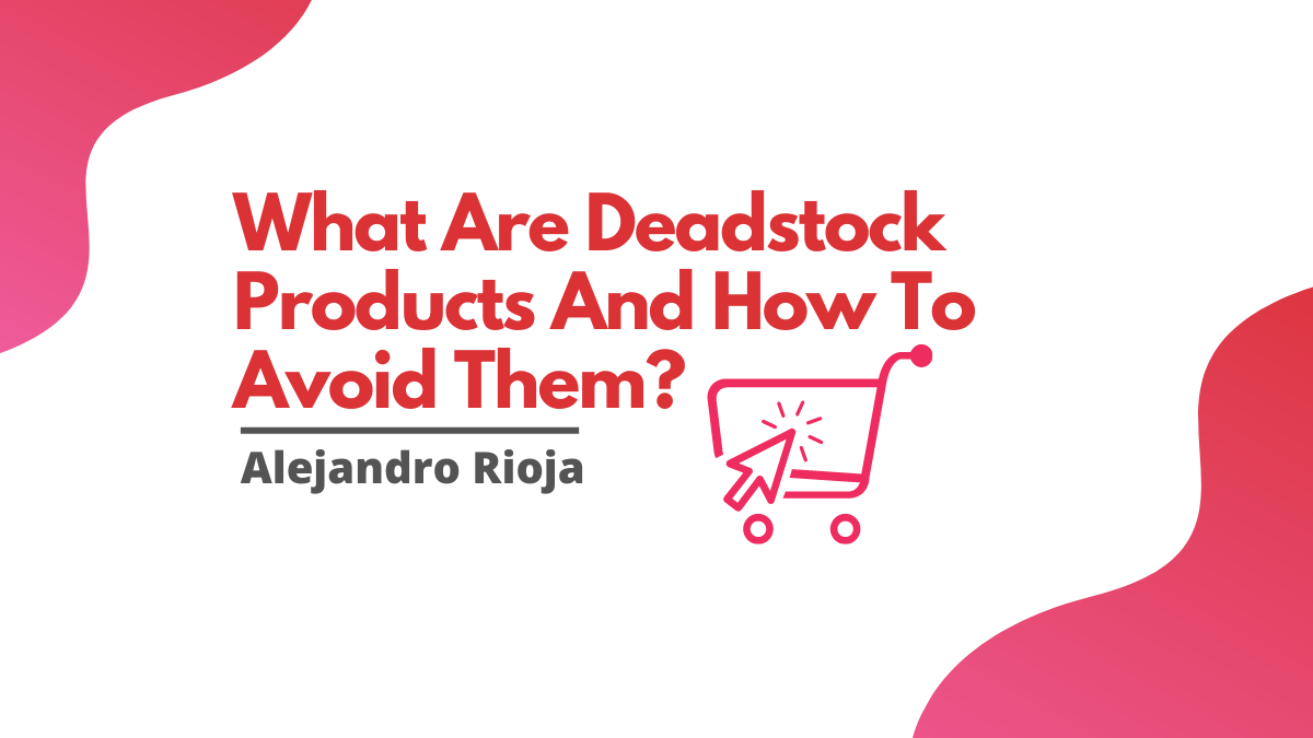 What Are Deadstock Products And How To Avoid Them