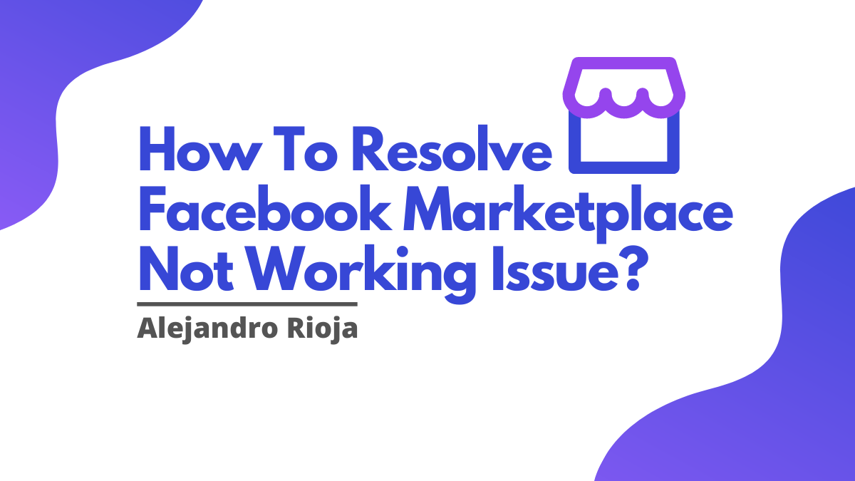 How To Resolve Facebook Marketplace Not Working Issue?