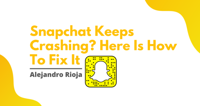 Snapchat Keeps Crashing Here Is How To Fix It