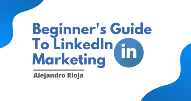 Beginner's Guide To LinkedIn Marketing