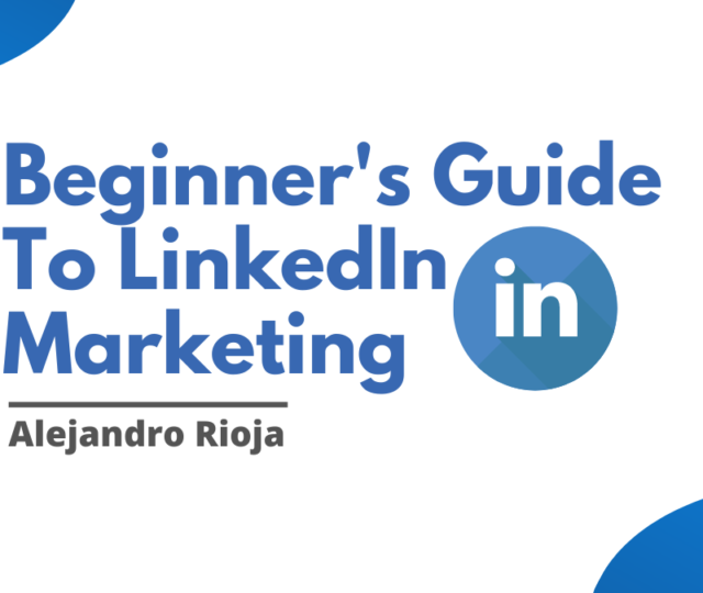 Beginner's Guide To LinkedIn Marketing