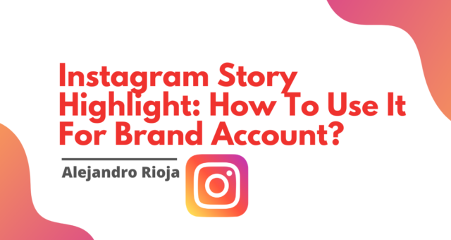 Instagram Story Highlight How To Use It For Brand Account