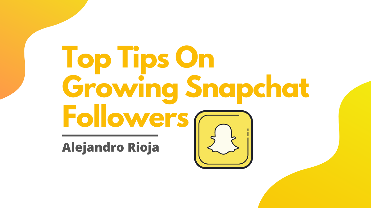 Top Tips On Growing Snapchat Followers
