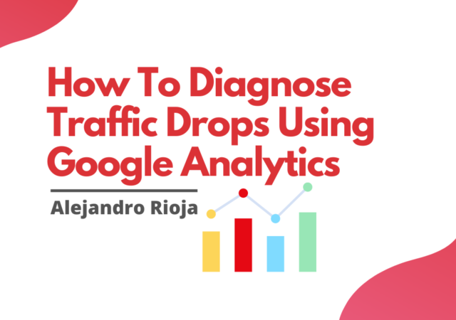How To Diagnose Traffic Drops Using Google Analytics