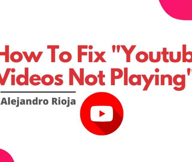 How To Fix Youtube Videos Not Playing