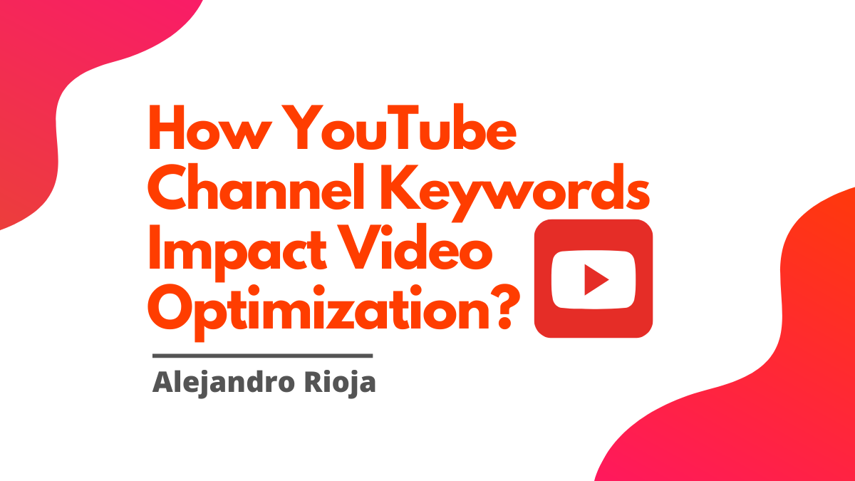 How YouTube Channel Keywords Impact Video Optimization