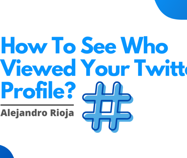 Uncovering The Mystery: How To See Who Viewed Your Twitter Profile?
