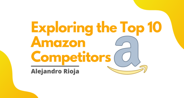 Exploring The Top 10 Amazon Competitors