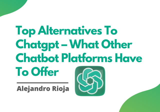 Top Alternatives To Chatgpt – What Other Chatbot Platforms Have To Offer