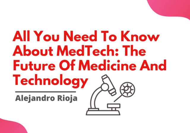 All You Need To Know About MedTech The Future Of Medicine And Technology