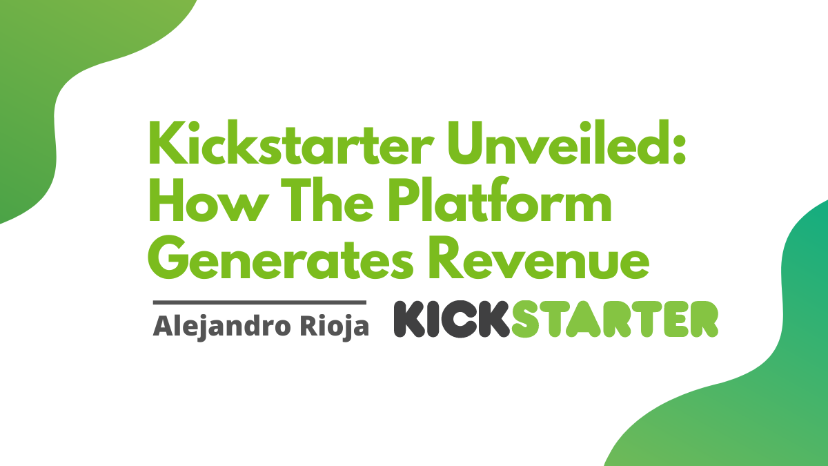 Kickstarter Unveiled How The Platform Generates Revenue