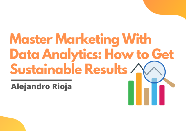 Master Marketing With Data Analytics How to Get Sustainable Results