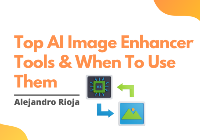 Top AI Image Enhancer Tools & When To Use Them