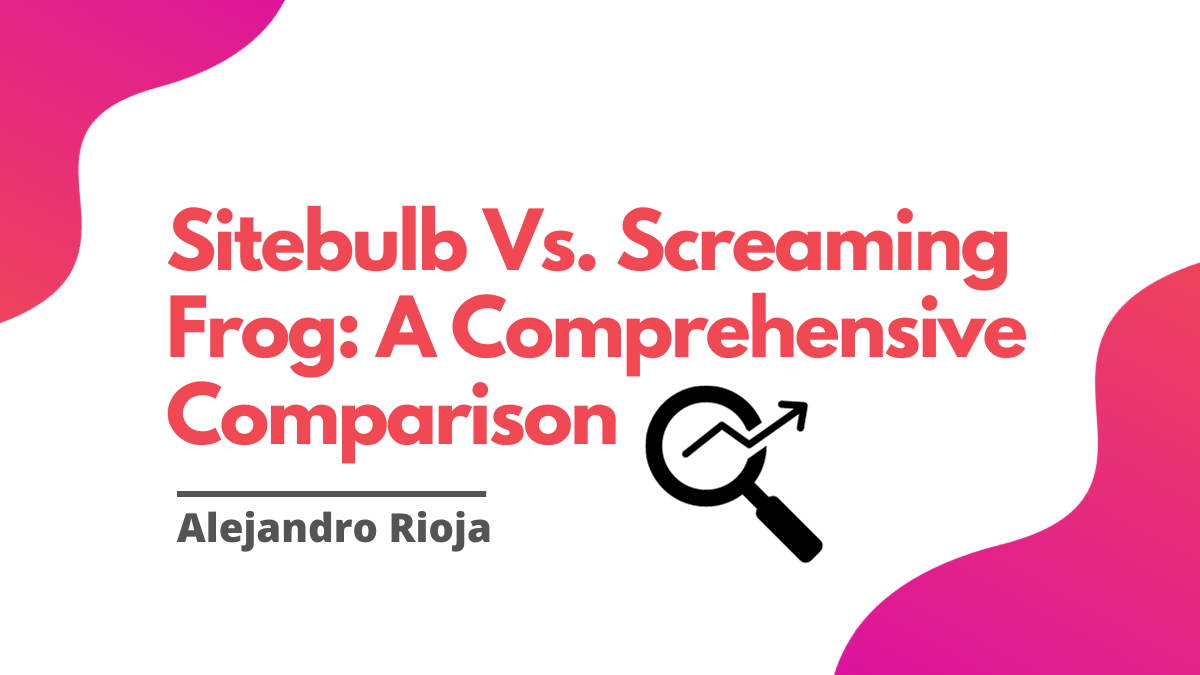 Sitebulb Vs. Screaming Frog A Comprehensive Comparison