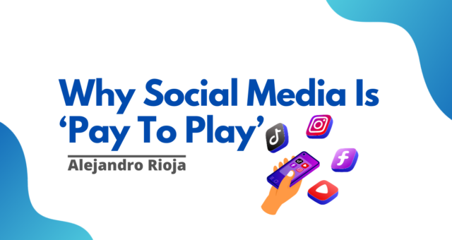 Why Social Media Is ‘Pay To Play’