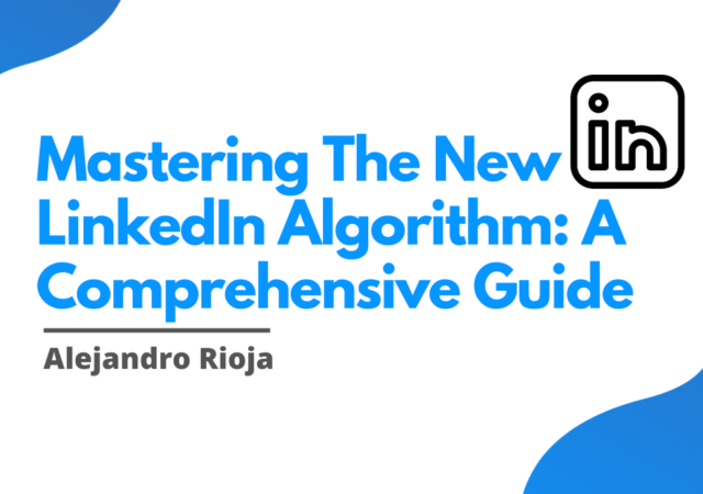 Mastering The New LinkedIn Algorithm A Comprehensive Guide
