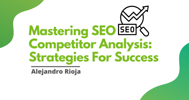 Mastering SEO Competitor Analysis Strategies For Success