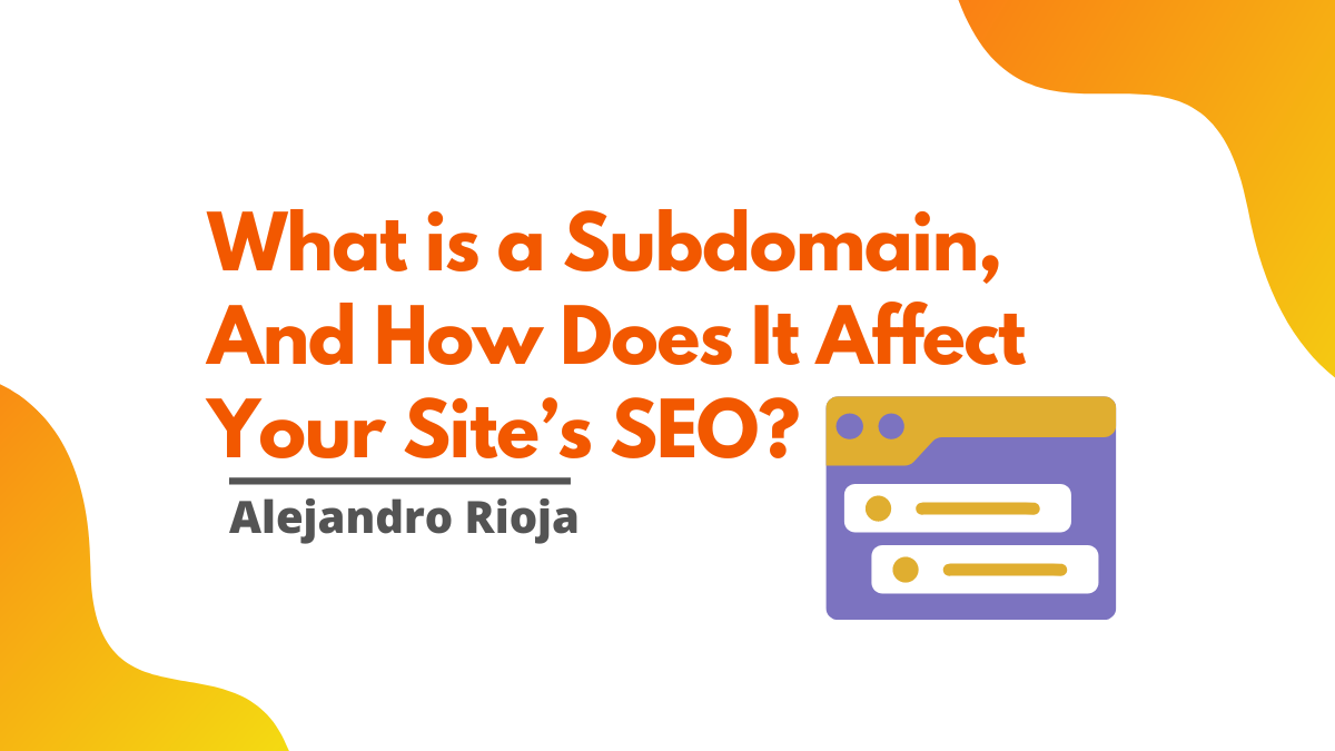 What is a Subdomain, and How Does it Affect Your Site’s SEO