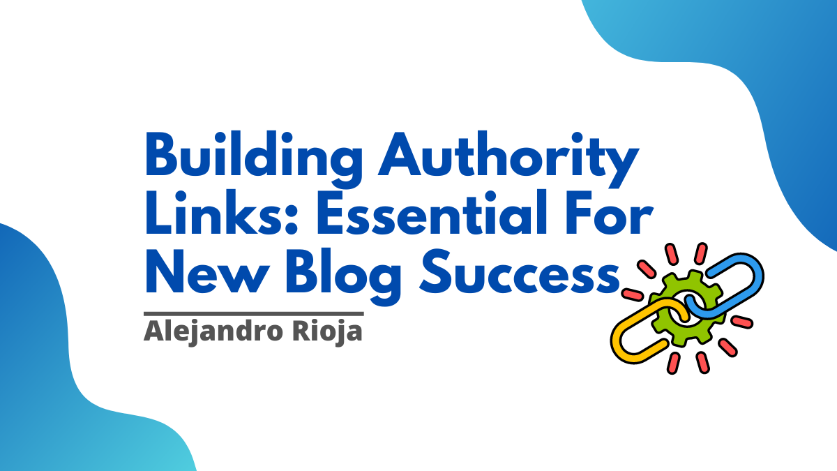 Building Authority Links Essential For New Blog Success