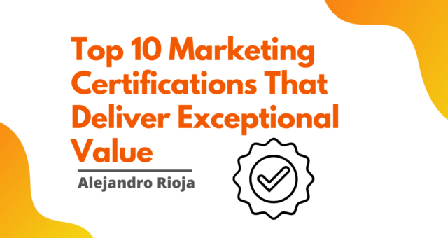 Top 10 Marketing Certifications That Deliver Exceptional Value
