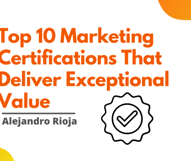 Top 10 Marketing Certifications That Deliver Exceptional Value